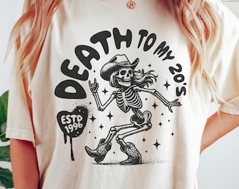 Death To My 20s Tshirt, Funny 30th Birthday Shirt, Dirty 30 T-shirt, RIP To My Twenties Top, 30th Birthday Gift, Birthday Skeleton Shirt