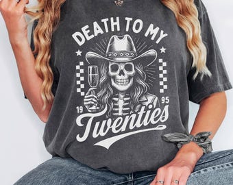 Death To My 20s Tshirt, Funny 30th Birthday Shirt, Dirty 30 T-shirt, RIP To My Twenties Top, 30th Birthday Gift, Birthday Skeleton Shirt