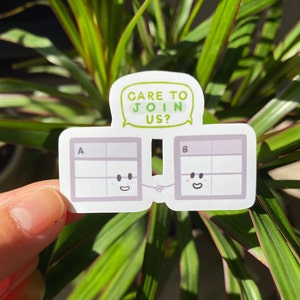 May include: A sticker with two cartoon tables, labeled "A" and "B", holding hands. The tables have happy faces and are connected by a string. A speech bubble above the tables says "Care to join us?"