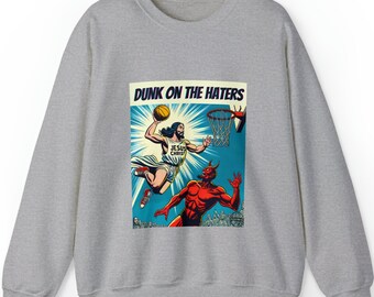Jesus Dunk on the Haters Sweatshirt
