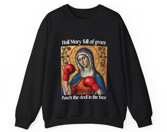 Hail Mary Full of Grace Punch the Devil in the Face Sweatshirt Catholic Meme Priest Gift Deacon Blessed Virgin Mother of Jesus Immaculate