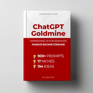 ChatGPT Goldmine: Harnessing AI for Seamless Passive Income Streams | eBook | chatgpt prompts | chatgpt passive income | ChatGPT Guide