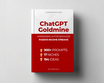 ChatGPT Goldmine: sfruttare l'intelligenza artificiale per flussi di reddito passivo senza soluzione di continuità / eBook / istruzioni chatgpt / reddito passivo chatgpt / Guida ChatGPT