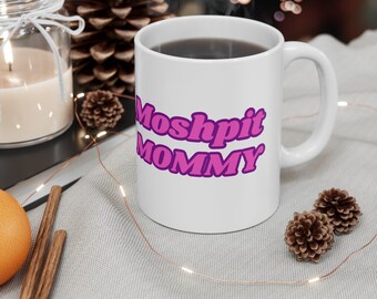 Moshpit Mommy Mug / Moshpit Mommy Valentines Coffee Cup / EDM Valentines Day Gift / Valentines Day Coffee Mug / Valentines Day Coffee Cup