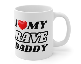 Rave Daddy Mug / Rave Daddy Valentines Day Coffee Cup / EDM Valentines Day Gift / Valentines Day Coffee Mug / Valentines Day Coffee Cup