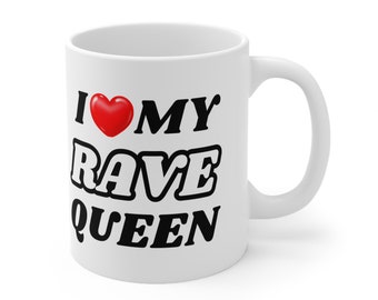 Rave Queen Mug / Rave Queen Valentines Day Coffee Cup / EDM Valentines Day Gift / Valentines Day Coffee Mug / Valentines Day Coffee Cup