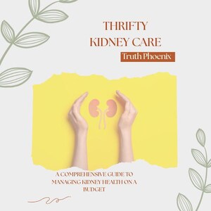 Könnte beinhalten: Grafik mit dem Text "THRIFTY KIDNEY CARE" und "Truth Phoenix". Das Bild zeigt Hände, die eine Nierenillustration auf gelbem Hintergrund umfassen. Der Text "A COMPREHENSIVE GUIDE TO MANAGING KIDNEY HEALTH ON A BUDGET" ist ebenfalls vorhanden.