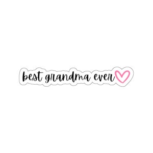 Best Grandma Ever Sticker, Best Grammy Ever, Best Mimi Ever, Grandma Gift, Grandma Sticker