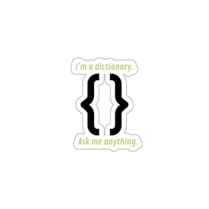 Könnte beinhalten: Ein Aufkleber mit einem schwarzen geschweiften Klammern-Symbol und dem Text "Ich bin ein Wörterbuch. Frag mich alles." in Grün.