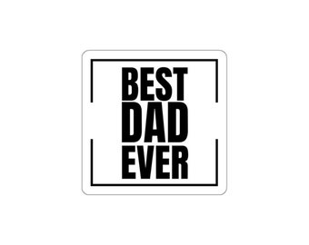 Best Dad Ever Sticker, Best Uncle Sticker, Dad Gift, Father's Day Gift, Sticker for Waterbottle, Tablet, or iPad, Birthday, Best Mom