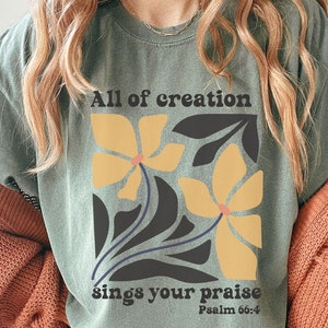 Comfort Colors® All of Creation Sings Your Praise - Psalm 66:4 -  Boho WildFlower Tshirt - Christian Faith Scripture Trendy Graphic T-Shirt