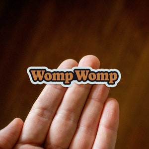 Womp Womp Vinyl Sticker, Funny Stickers, Sarcastic Stickers, Meme Sticker, Multiple sizes to fit your Laptop, Stanley, Water Bottle