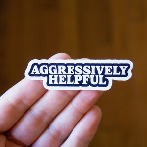 Aggressively Helpful Bossy Vinyl Sticker, Funny Stickers, Sarcastic Stickers, Meme Sticker for your Laptop, Stanley, and Water Bottle