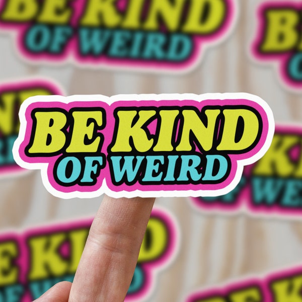 Be Kind Of Weird Vinyl Sticker, Funny Stickers, Sarcastic Stickers, 90s Sticker, Meme Sticker for your Laptop, Stanley, Water Bottle