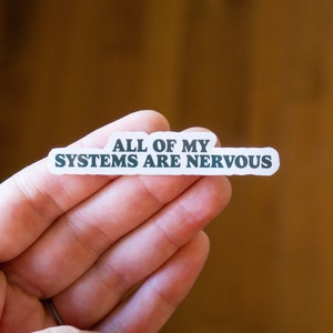 All Of My Systems Are Nervous Vinyl Sticker, Funny Stickers, Sarcastic Stickers, Meme Sticker for your Laptop, Stanley, Water Bottle