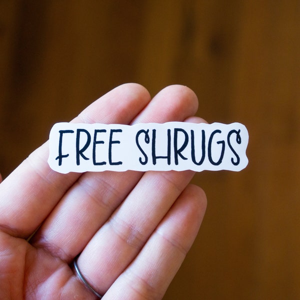 Free Shrugs Vinyl Sticker, Funny Stickers, Sarcastic Anxiety Stickers, ADHD Meme Sticker for your Laptop, Stanley, and Water Bottle