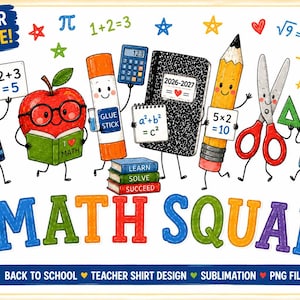 May include: A digital illustration featuring anthropomorphic school supplies including a crayon, apple, glue stick, calculator, notebook, pencil, scissors, and eraser. The text reads MATH SQUAD, TEACHER FAVORITE, 2026-2027, and various math equations.