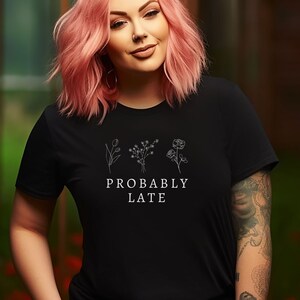 Funny Adulting Shirt, Women&#39;s Funny Shirt, Running Late, Floral Shirts, Funny Gift Shirt, Gift for Mom, Sarcastic Tee, Adulting Tee