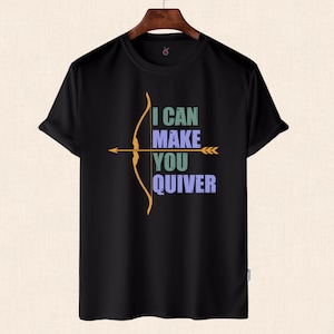 I Can make you Quiver Shirt, Gift for Archer, Funny Archer Shirt for Him & Her, Bowman Shirt, Bow Hunting Shirt, Gift for Hunter