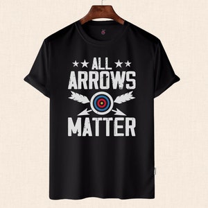 All Arrows Matter Shirt, Gift for Archer, Funny Archer Shirt for Him & Her, Bowman Shirt, Bow Hunting Shirt, Gift for Hunter
