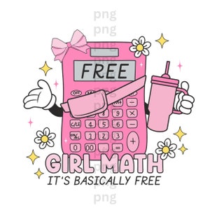 May include: A pink calculator with a bow on top and a pink cup with a straw. The calculator has a screen that says "FREE" and the text "GIRL MATH IT'S BASICALLY FREE" is below the calculator.