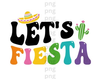 May include: Let's Fiesta! A colorful graphic with a sombrero, cactus, and the text "Let's Fiesta!" in a retro font.