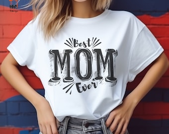 Best Mom Ever - Classic Statement T-shirt for Mother’s Day,Statement Mom Top,Best Mother Ever Tee,Mom Celebration Top,Family Love T-shirt