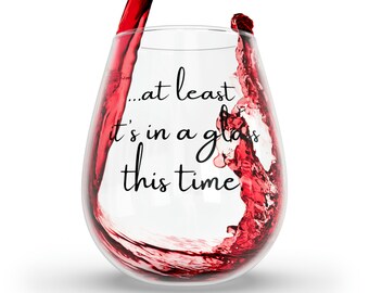 At least it's in a glass this time  - Stemless Wine Glass, 11.75oz