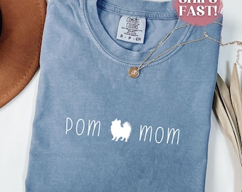 Pomeranian Shirt Comfort Colors Shirt For Women Pomeranian Lover Tshirt Pomeranian Mom T-shirt Gift For Pom Mom Gift  Dog Shirt For Dog Mom