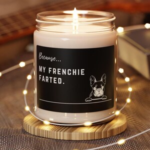Funny Scented Candle, Frenchie Fart, Dog Lover Gift, Humorous Home Decor, Gag Gift, Funny Dog Gift