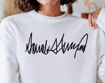 Pro Trump Sweatshirt, Donald Trump, Signature, President Support MAGA Pullover, Patriotic Apparel