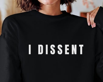 Anti-Trump Sweatshirt, Resist Trump, Political Statement Shirt, Protest Apparel, Sweatshirt, I Dissent Sweatshirt