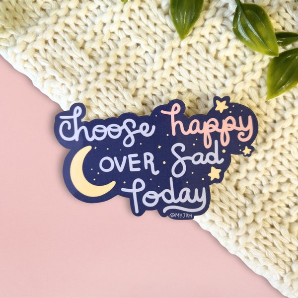 Choose Happy over Sad Sticker, Mental Health Sticker, Stationery Sticker, Cute Moon Celestial Sticker, Depressed Sticker, Anxiety Sticker