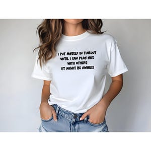 Funny Sarcastic T-Shirt: I PUT MYSELF In Timeout