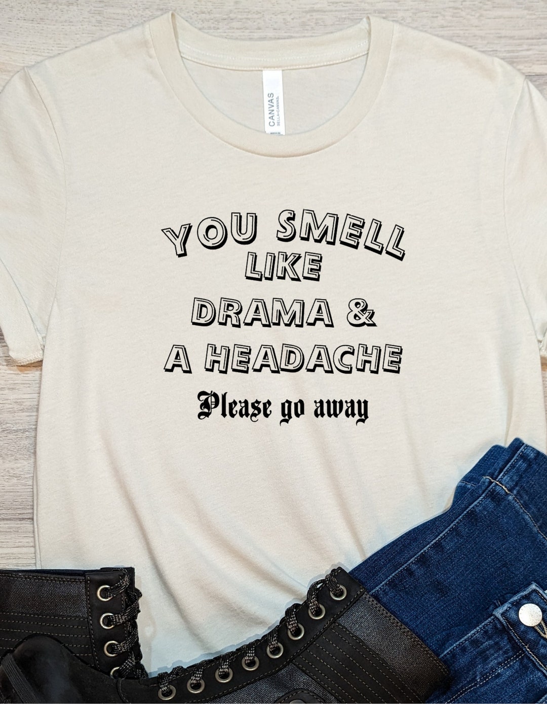 You Smell Like Drama and Headache Shirt, Funny Saying Shirt, Gift