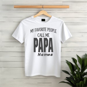 Personalized Papa Shirt: My Favorite People Call Me Papa, Dad Gift
