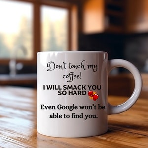 Super Cool Don&#39;t touch my coffee mug. Gift coffee mug, Funny mug, Great gift idea