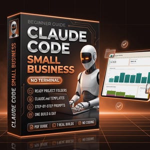 May include: A black box titled Claude Code Small Business featuring a white robot using a laptop. The box lists features including ready project folders, Claude.md templates, step-by-step prompts, one build a day, PDF guide, 7 real builds, and no coding.