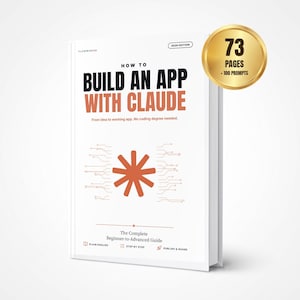 May include: A white book titled How to Build an App with Claude, featuring a central orange star-like graphic with circuit lines. The cover includes the text 2026 Edition, 73 Pages, 100 Prompts, and The Complete Beginner-to-Advanced Guide.