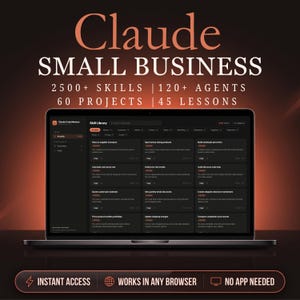 May include: A laptop displaying the Claude Small Business interface with a skill library, featuring text headers: Claude SMALL BUSINESS, 2500+ SKILLS, 120+ AGENTS, 60 PROJECTS, 45 LESSONS. The bottom bar includes text: INSTANT ACCESS, WORKS IN ANY BROWSER, NO APP NEEDED.