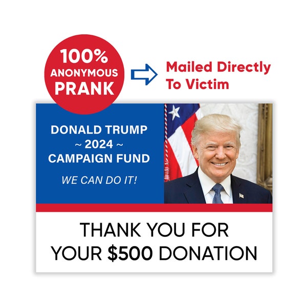 Donald Trump Prank Mailer - 100% Anonymous Sent Directly To Your Victim - 2024 President Election - Joke Donation Card - Revenge Mail