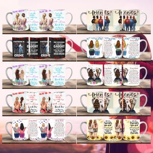May include: Set of 10 white ceramic mugs with colourful designs featuring female figures and text. The mugs have a handle on the right side. The designs include text such as "To My Best Friend", "Partners in Crime", "Just Remember If We Get Caught You're Deaf", and "Friends are the Family We Choose".