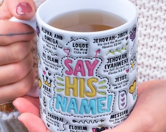 Scripture Mug Say His Name Design, 15oz & 11oz, Religious Coffee Cup, Christian Gift, Inspirational Quote, Instant Digital Download