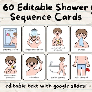 May include: A set of 60 editable shower sequence cards with illustrations depicting steps like entering the shower, washing, and drying. The text "60 Editable Shower Sequence Cards" is at the top, with "editable text with google slides!" at the bottom.