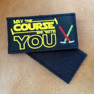 May The Course Be With You | Golf Pun Patch | Embroidered Golf Bag Badge