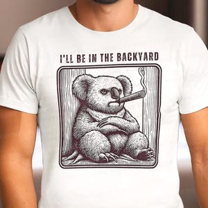 Camiseta Koala Amante de los Puros, Camiseta Estaré en el Patio Trasero, Camiseta Animal Australiano Fumando, Camiseta de Fumador
