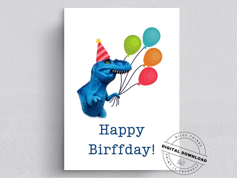 May include: A birthday card featuring a blue dinosaur wearing a party hat and holding colorful balloons. The card has the text "Happy Birffday!" in navy blue font. A digital download stamp is in the lower right corner.