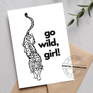 May include: A black and white illustration of a leopard with the text "go wild, girl!". The image is a digital download, printed on a white card. A brown envelope is visible in the background.