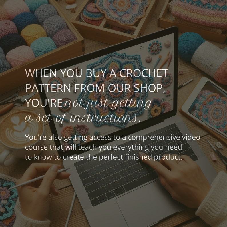 May include: A laptop displays a crochet pattern with text: "WHEN YOU BUY A CROCHET PATTERN FROM OUR SHOP, YOU'RE not just getting a set of instructions." Yarn, crochet hooks, and a cup of coffee are also visible.