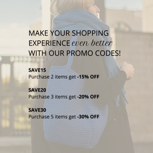 May include: A woman is holding a light blue crocheted tote bag. The text on the image reads: "MAKE YOUR SHOPPING EXPERIENCE even better WITH OUR PROMO CODES! SAVE15 Purchase 2 items get -15% OFF SAVE20 Purchase 3 items get -20% OFF SAVE30 Purchase 5 items get -30% OFF"